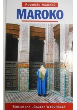 Podróże marzeń: Maroko