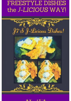 Freestyle Dishes The J-Licious Way!