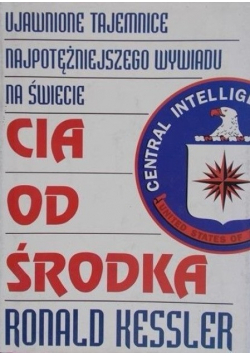 Ujawnione tajemnice najpotężniejszego wywiadu na świecie CIA od środka