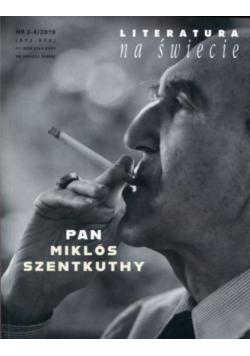 Literatura na świecie nr 3 - 4 / 2019 Pan Miklos Szentkuthy