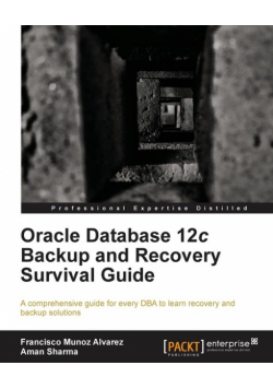 Oracle Database 12c Backup and Recovery Survival Guide