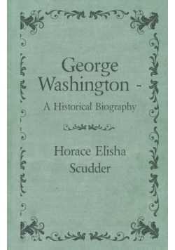 George Washington  - A Historical Biography