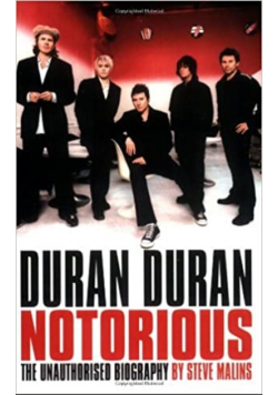 Duran Duran Notorious  The Unauthorised Biography
