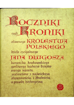 Roczniki czyli Kroniki sławnego Królestwa Polskiego Księga siódma i ósma