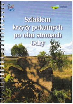 Szlakiem krzyży pokutnych po obu stronach Odry