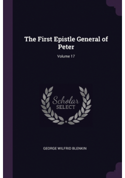 The First Epistle General of Peter; Volume 17