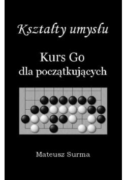 Kształty umysłu. Kurs Go dla początkujących w.2