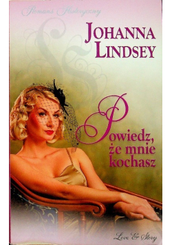 Romans historyczny Powiedz że mnie kochasz