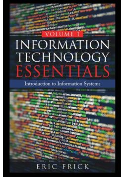 Information Technology Essentials Volume 1