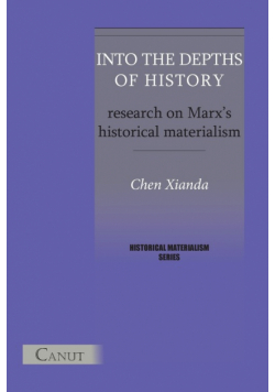 Into the Depths of History. Research on Marx's Historical Materialism