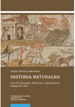 Historia naturalna Tom III Botanika Rolnictwo i Ogrodnictwo Księgi XII-XIX (2 tomy)