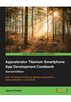 Appcelerator Titanium Smartphone App Development Cookbook Second Edition