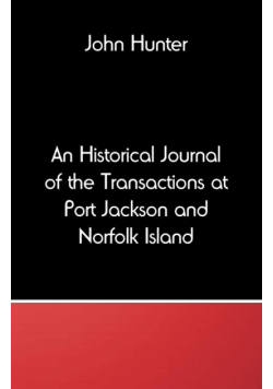 An Historical Journal of the Transactions at Port Jackson and Norfolk Island