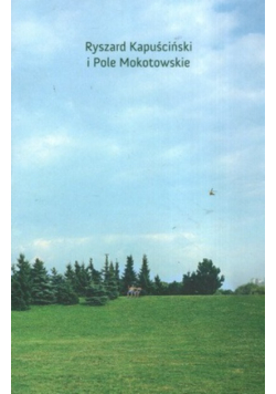 Ryszard Kapuściński i Pole Mokotowskie