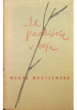 Że padliście w boju