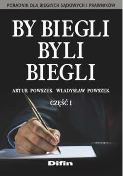 By biegli byli biegli. Poradnik dla biegłych..cz.1