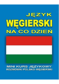 Język węgierski na co dzień Rozmówki +mini kurs+CD