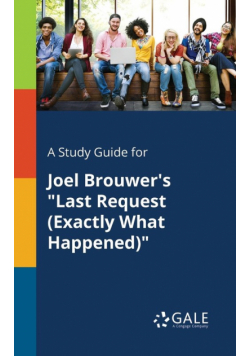 A Study Guide for Joel Brouwer's "Last Request (Exactly What Happened)"