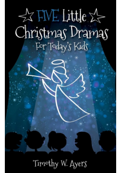 Five Little Christmas Dramas for Today's Kids