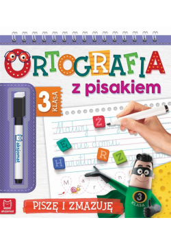 Ortografia z pisakiem. Piszę i zmazuję. Klasa 3
