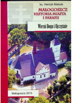 Małogoszcz historia miasta i parafii