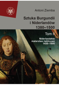 Sztuka Burgundii i Niderlandów 1380-1500 T.2