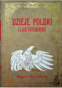 Dzieje Polski Ilustrowane Tom I Reprint 1911 r