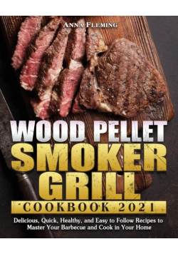 Wood Pellet Smoker Grill Cookbook 2021