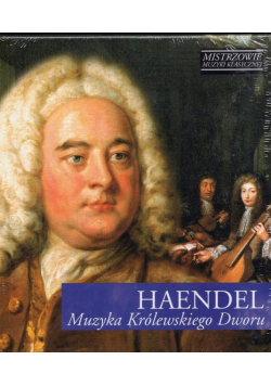 Mistrzowie muzyki klasycznej Haendel Muzyka Królewskiego Dworu z CD