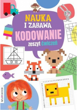 Nauka i zabawa. Kodowanie. Zeszyt ćwiczeń