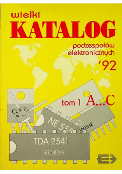 Wielki katalog podzespołów elektronicznych Tom 1