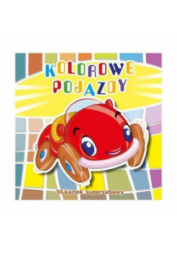 Kolorowe pojazdy. 30 kartek superzabawy