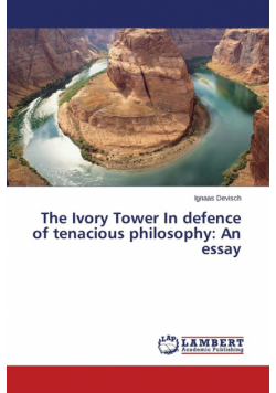 The Ivory Tower In defence of tenacious philosophy