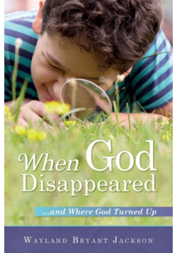 When God Disappeared...and Where God Turned Up