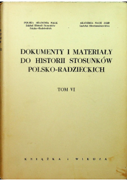 Materiały archiwalne do historii stosunków polsko - radzieckich Tom VI