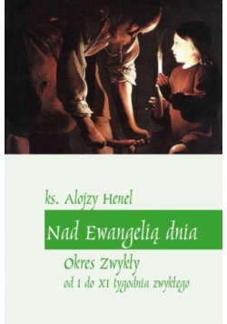 Nad Ewangelią dnia. Okres zwykły od I do XI tyg.