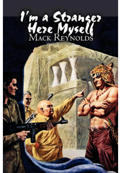 I'm a Stranger Here Myself by Mack Reynolds, Science Fiction, Adventure, Fantasy