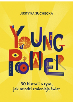 Young power 30 historii o tym jak młodzi zmieniają świat