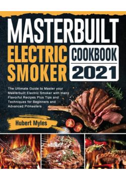 Masterbuilt Electric Smoker Cookbook 2021