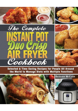 The Complete Instant Pot Duo Crisp Air Fryer Cookbook