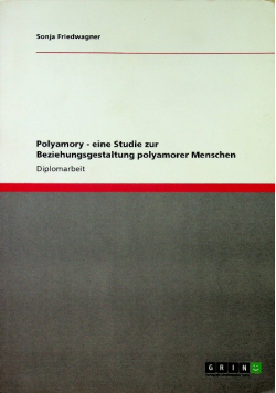 Polyamory - Eine Studie Zur Beziehungsgestaltung Polyamorer Menschen