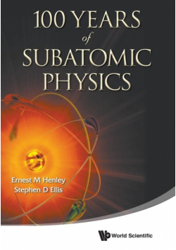 100 Years Of Subatomic Physics