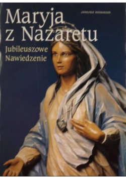 Maryja z Nazaretu Jubileuszowe Nawiedzenie