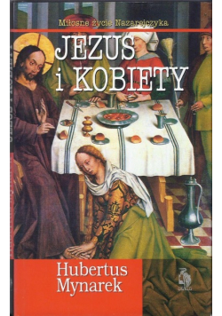 Miłosne życie Nazarejczyka Jezus i kobiety