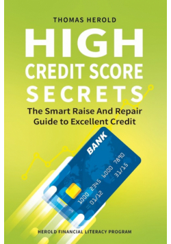 High Credit Score Secrets - The Smart Raise And Repair Guide to Excellent Credit
