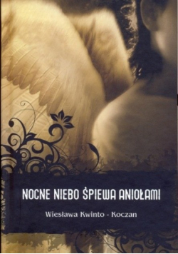 Nocne niebo śpiewa aniołami dedykacja autora