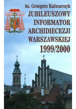 Jubileuszowy informator archidiecezji warszawskiej 1999 / 2000