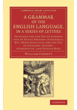 A   Grammar of the English Language, in a Series of Letters
