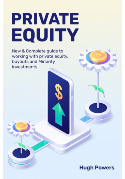 Private equity - New & Complete guide to working with private equity, buyouts and Minority Investments