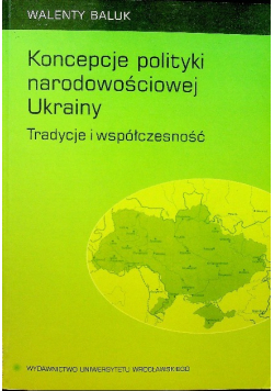 Koncepcje polityki narodowościowej Ukrainy Tradycje i współczesność